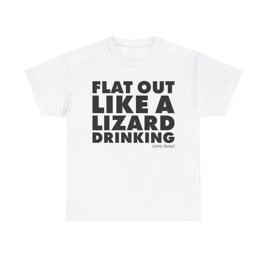 Flat Out Like A Lizard Drinking T-Shirt