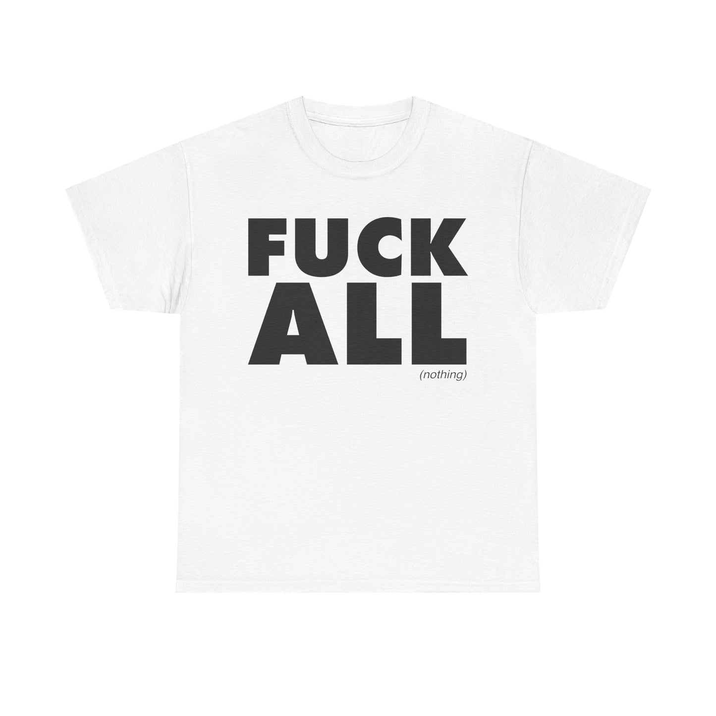 Fuck All T-Shirt