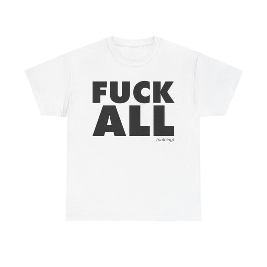 Fuck All T-Shirt