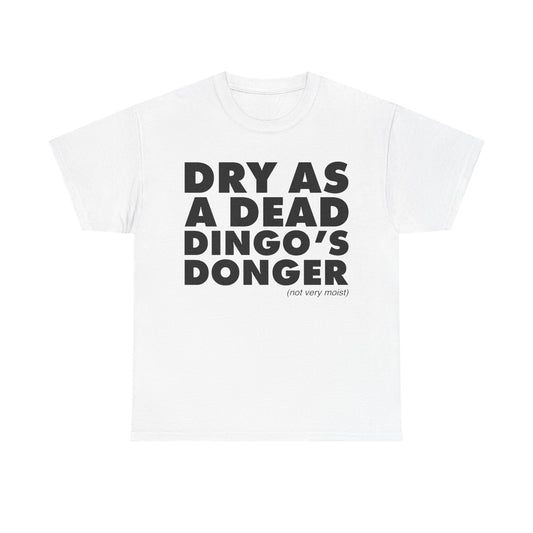 Dry As A Dead Dingo's Donger T-Shirt