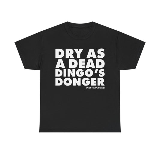 Dry As A Dead Dingo's Donger T-Shirt