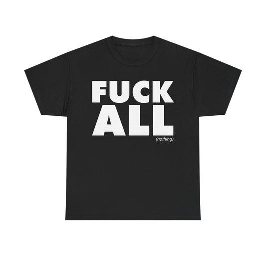 Fuck All T-Shirt