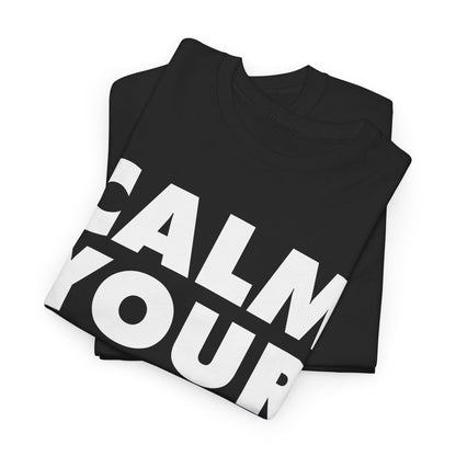 Calm Your Farm T-Shirt