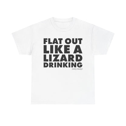 Flat Out Like A Lizard Drinking T-Shirt