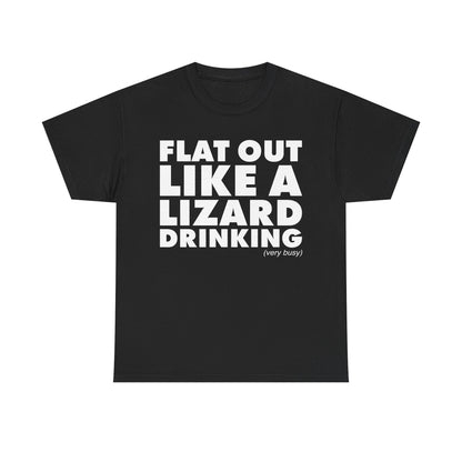 Flat Out Like A Lizard Drinking T-Shirt