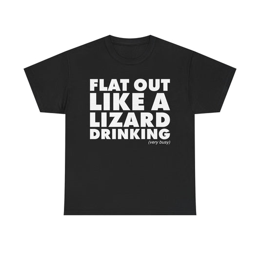 Flat Out Like A Lizard Drinking T-Shirt