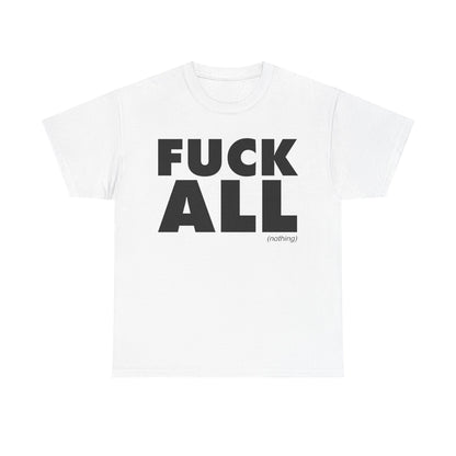 Fuck All T-Shirt