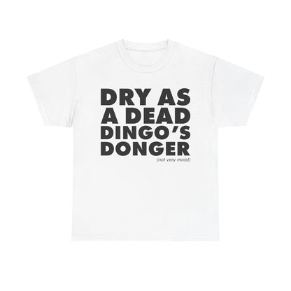 Dry As A Dead Dingo's Donger T-Shirt